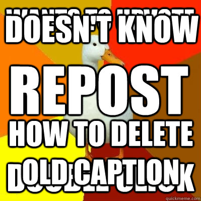 wants to upvote double click doesnt know how to delete old - Tech Impaired Duck