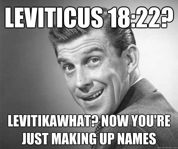 leviticus 1822 levitikawhat now youre just making up nam - Cherrypicking Oblivious Christian