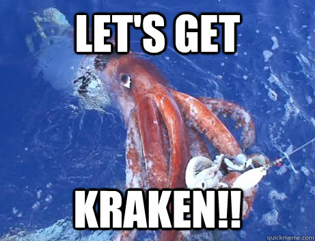 lets get kraken - Giant Squid of Anger