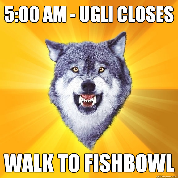 500 am ugli closes walk to fishbowl - Courage Wolf