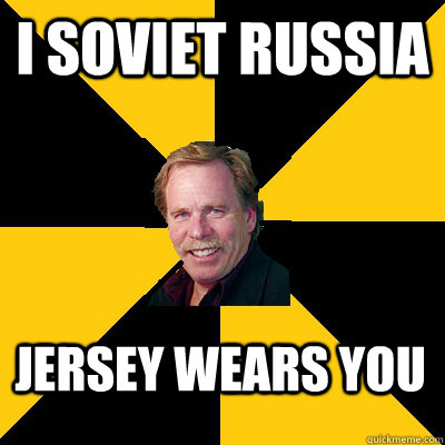 i soviet russia jersey wears you - John Steigerwald