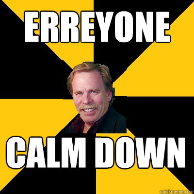 erreyone calm down - John Steigerwald