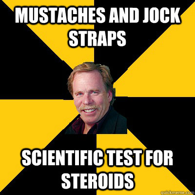 mustaches and jock straps scientific test for steroids - John Steigerwald