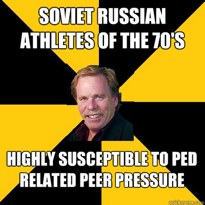 soviet russian athletes of the 70s highly susceptible to pe - John Steigerwald