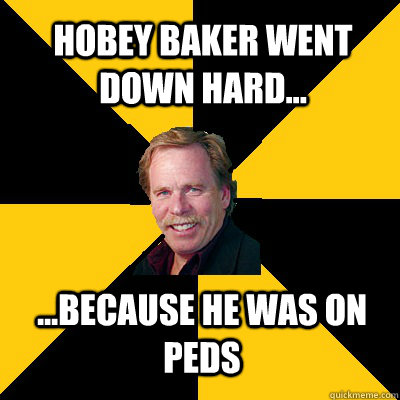 hobey baker went down hard because he was on peds - John Steigerwald