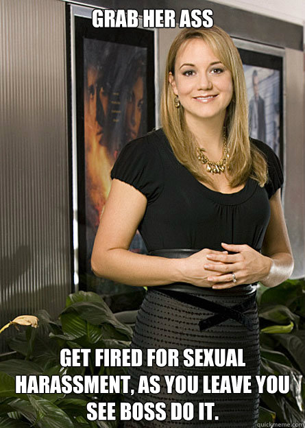 Grab Her Ass Get Fired For Sexual Harassment As You Leave You See Boss