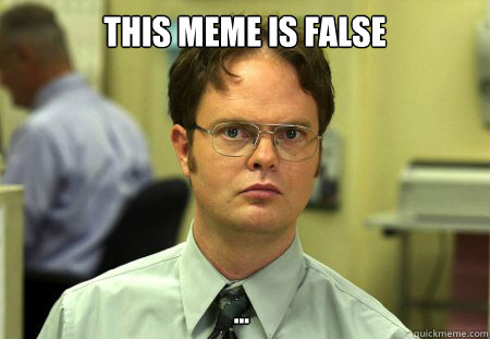 this meme is false - Dwight