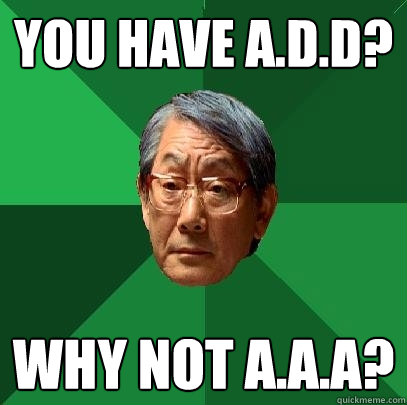 you have add why not aaa - High Expectations Asian Father