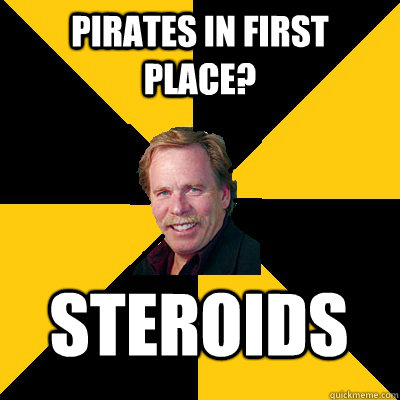 pirates in first place steroids - John Steigerwald