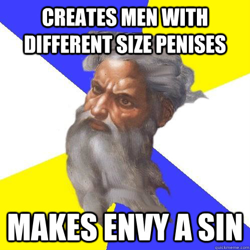 creates men with different size penises makes envy a sin - Advice God