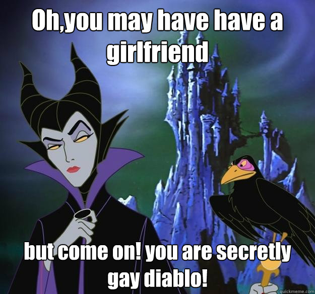 ohyou may have have a girlfriend but come on you are secre - Hipster Maleficent
