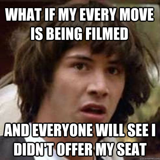 what if my every move is being filmed and everyone will see - conspiracy keanu
