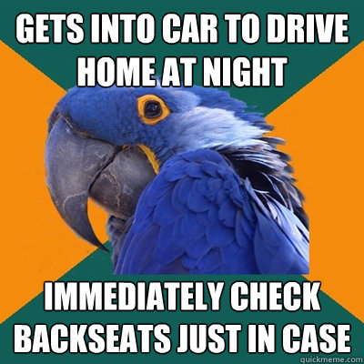 gets into car to drive home at night immediately check backs - Paranoid Parrot