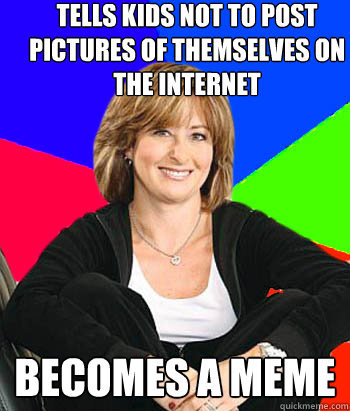 tells kids not to post pictures of themselves on the interne - Sheltering Suburban Mom