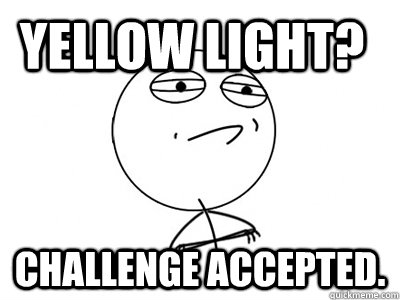 yellow light challenge accepted - Challenge Accepted