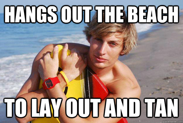 hangs out the beach to lay out and tan - Pretty Boy Pete