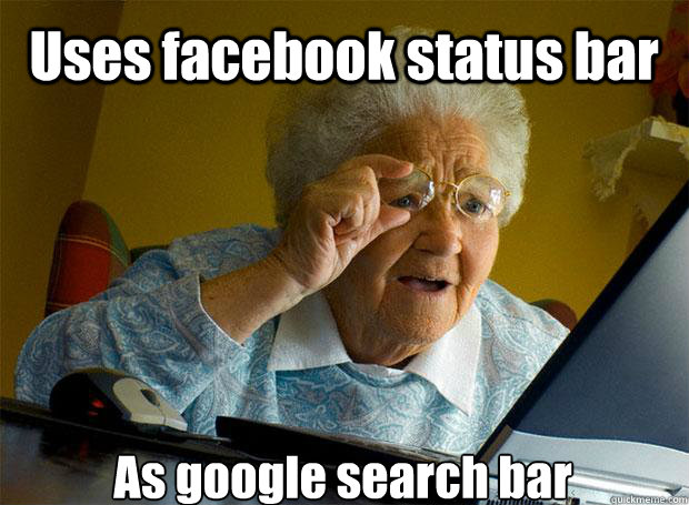 uses facebook status bar as google search bar - Grandma finds the Internet