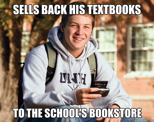 sells back his textbooks to the schools bookstore - College Freshman