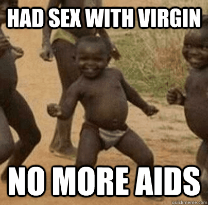 had sex with virgin no more aids - Third World Success