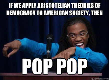 if we apply aristotelian theories of democracy to american s - Theoretical Magnitude