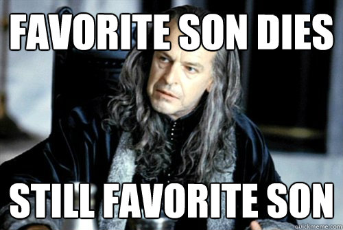 favorite son dies still favorite son - scumbag denethor