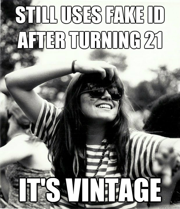 still uses fake id after turning 21 its vintage - Georgetown Hipster