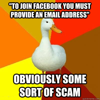 to join facebook you must provide an email address obvious - Tech Impaired Duck