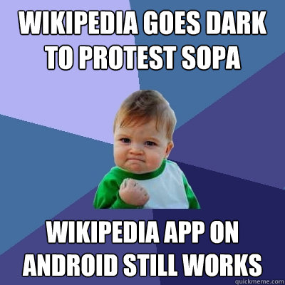 wikipedia goes dark to protest sopa wikipedia app on android - Success Kid