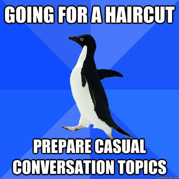 going for a haircut prepare casual conversation topics - Socially Awkward Penguin