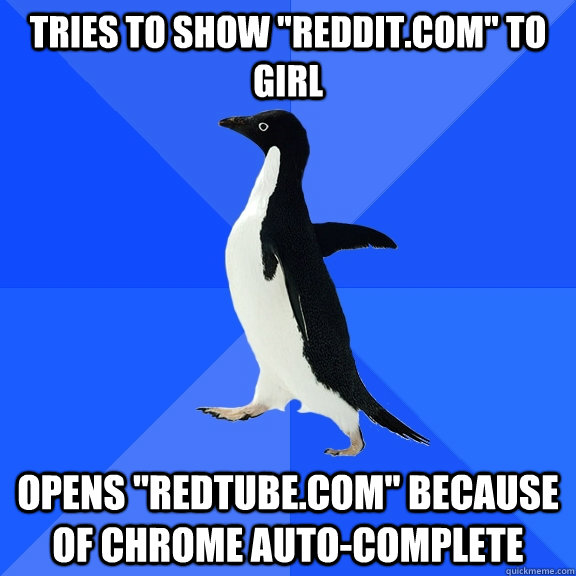 tries to show redditcom to girl opens redtubecom becau - Socially Awkward Penguin