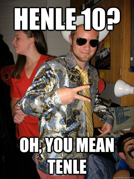henle 10 oh you mean tenle - Georgetown Hipster Male