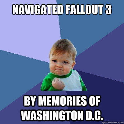 navigated fallout 3 by memories of washington dc - Success Kid