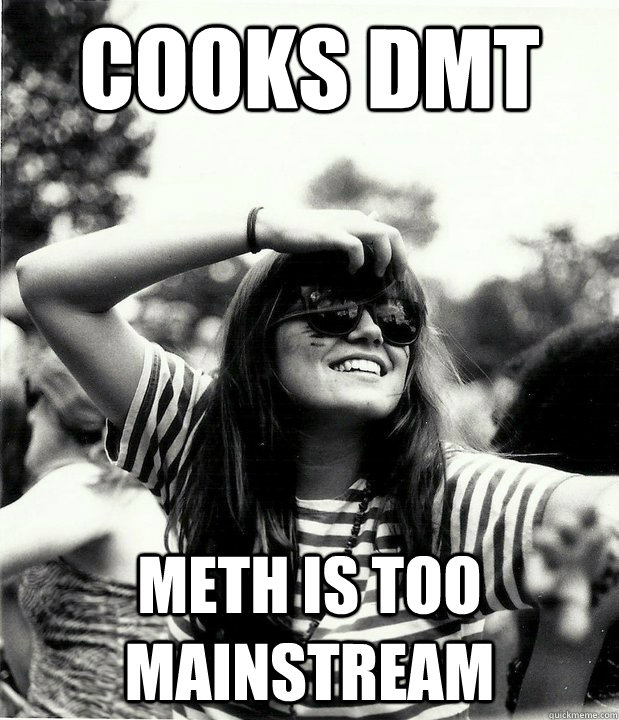 cooks dmt meth is too mainstream - Georgetown Hipster