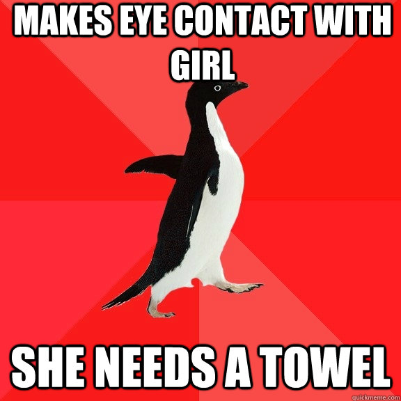 makes eye contact with girl she needs a towel - Socially Awesome Penguin