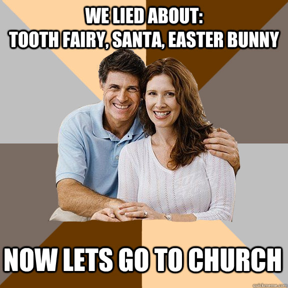 we lied about - Scumbag Parents