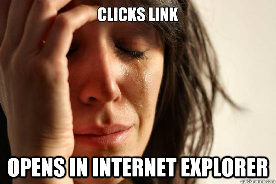 clicks link opens in internet explorer - First World Problems