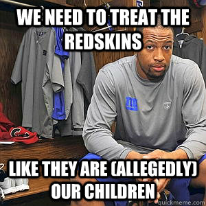 we need to treat the redskins like they are allegedly our -
