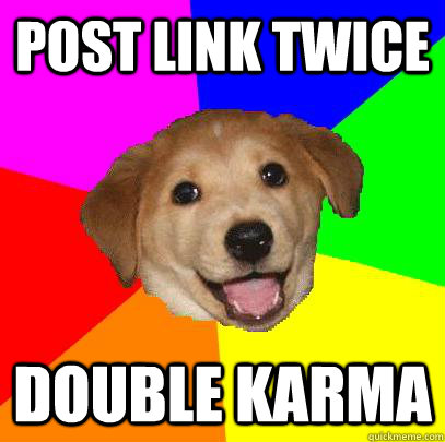 post link twice double karma - Advice Dog