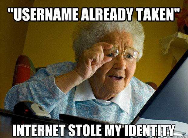 username already taken internet stole my identity - Grandma finds the Internet