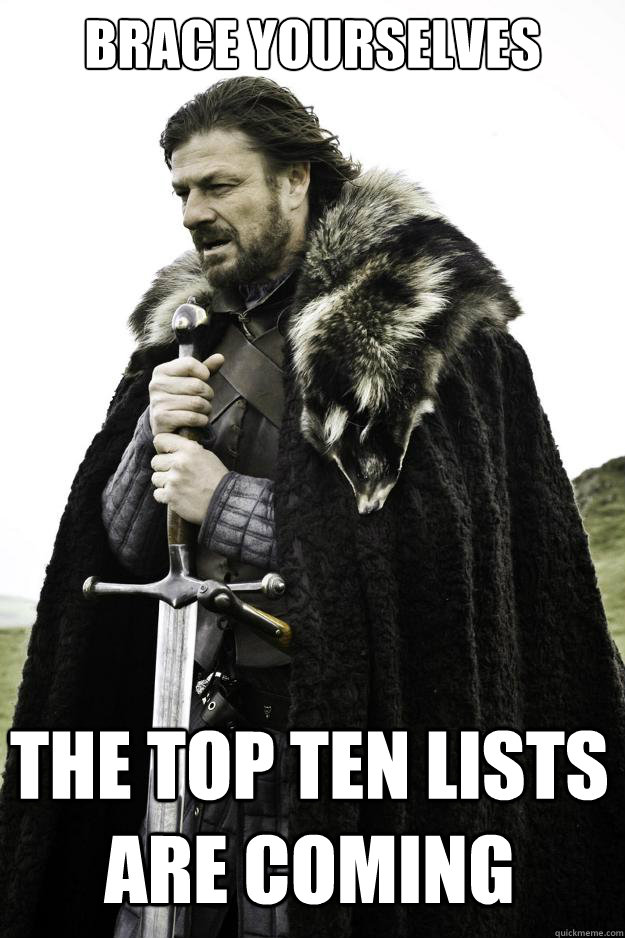 brace yourselves the top ten lists are coming - Winter is coming