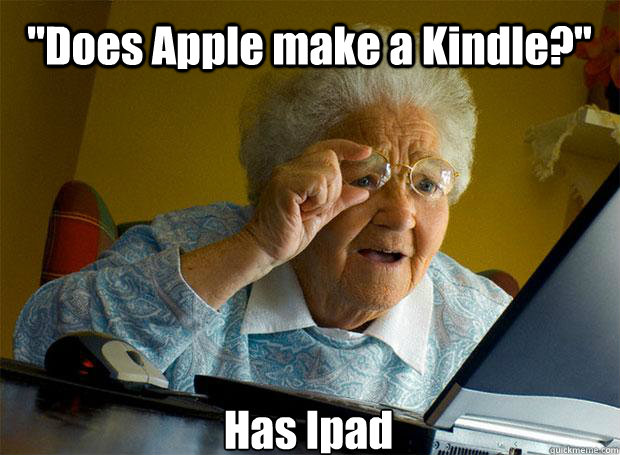 does apple make a kindle has ipad - Grandma finds the Internet