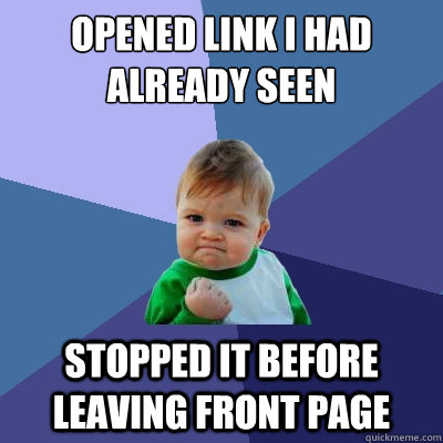 opened link i had already seen stopped it before leaving fro - Success Kid