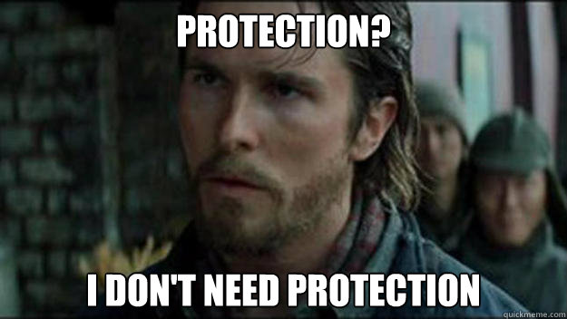 protection i dont need protection - Everytime My Girlfriend asks me