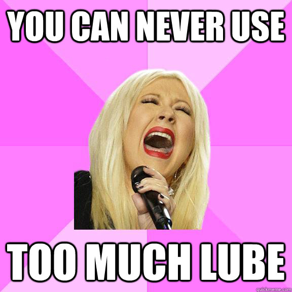 you can never use too much lube - Wrong Lyrics Christina