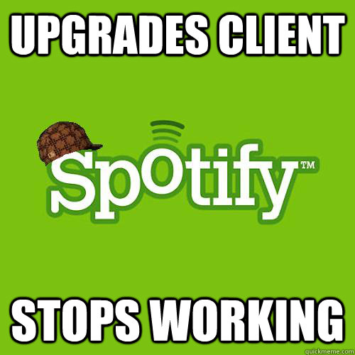 upgrades client stops working - Scumbag Spotify