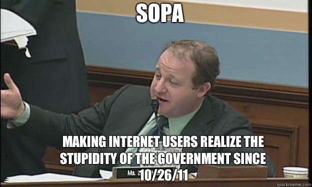 SOPA making Internet users realize the stupidity of the gove - SOPA sucks