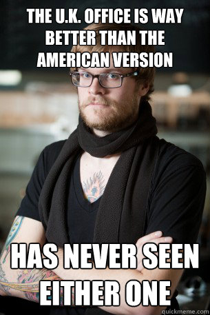 the uk office is way better than the american version has - Hipster Barista