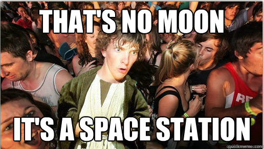 thats no moon its a space station -
