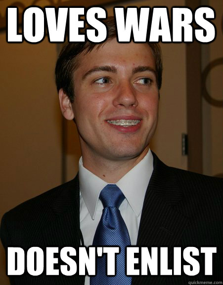 loves wars doesnt enlist - College Republican