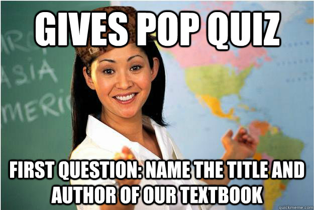 gives pop quiz first question name the title and author of - Scumbag Teacher